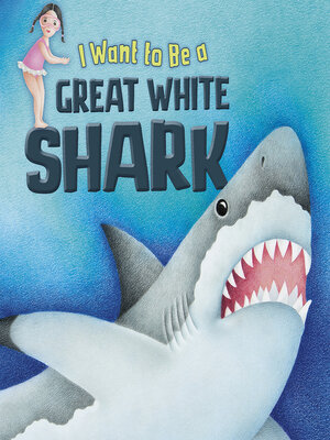 cover image of I Want to Be a Great White Shark